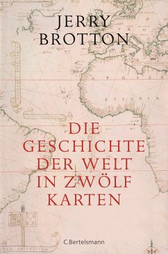 Die Geschichte der Welt in zwölf Karten - Brotton, Jerry