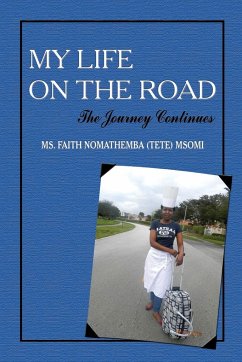 MY LIFE ON THE ROAD - The Journey Continues - Msomi, Faith Nomathemba (Tete)