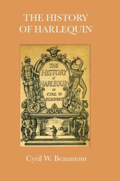 The History of Harlequin - Beaumont, Cyril W.