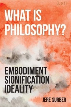 What Is Philosophy?: Embodiment, Signification, Ideality - Surber, Jere