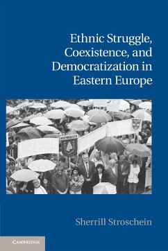 Ethnic Struggle, Coexistence, and Democratization in Eastern Europe - Stroschein, Sherrill