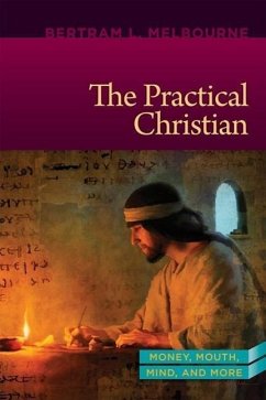 The Practical Christian: Mouth, Money, and Mind - Melbourne, Bertram L.