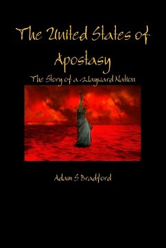 The United States of Apostasy - Bradford, Adam