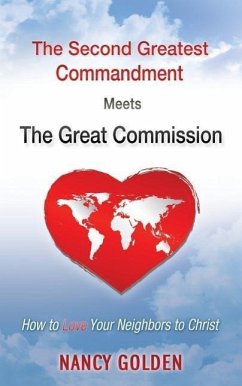 The Second Greatest Commandment Meets the Great Commission - Golden, Nancy