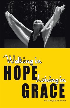 Walking in Hope, Living in Grace - Poole, Maryalyce