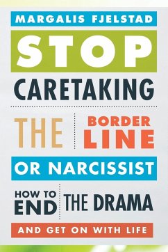 Stop Caretaking the Borderline or Narcissist - Fjelstad, Margalis