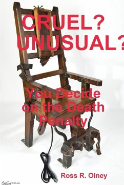 Cruel? Unusual?, You Decide on the Death Penalty - Olney, Ross R.