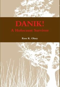 DANIK! A Holocaust Survivor - The True Story of David ben Kalma (David Zaid) - Olney, Ross R.