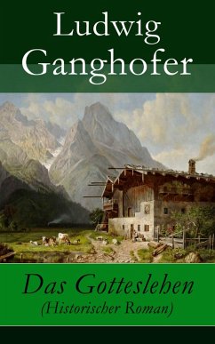 Das Gotteslehen (Historischer Roman) (eBook, ePUB) - Ganghofer, Ludwig