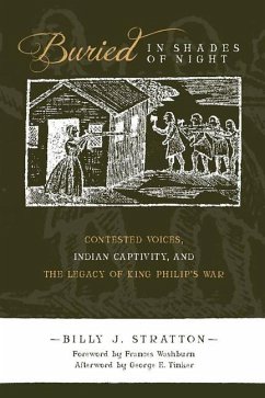 Buried in Shades of Night: Contested Voices, Indian Captivity, and the Legacy of King Philip's War - Stratton, Billy J.