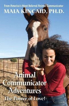 Animal Communicator Adventures: The Power of Love! - Kincaid, Maia