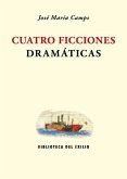 Cuatro ficciones dramáticas