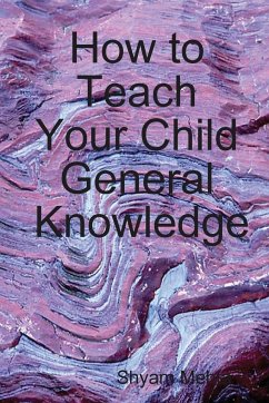How to Teach Your Child General Knowledge - Mehta, Shyam