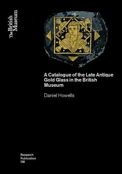 A Catalogue of the Late Antique Gold Glass in the British Museum - Howells, Daniel