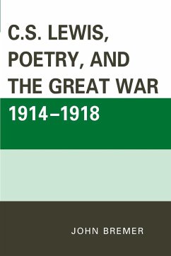 C.S. Lewis, Poetry, and the Great War 1914-1918 - Bremer, John