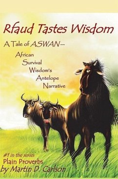 Rfaud Tastes Wisdom: A Tale of Aswan - African Survival Wisdom's Antelope Narrative - Carlson, Martin D.