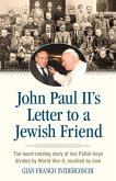 John Paul II's Letter to a Jewish Friend: The Heart-Rending Story of Two Polish Boys Divided by World War II, Reunited by Love