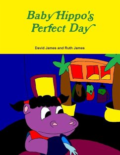 Baby Hippo's Perfect Day - James, David; James, Ruth