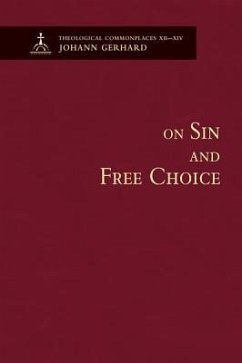 On Sin and Free Choice - Theological Commonplaces - Gerhard, Johann