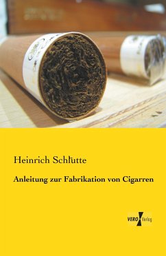 Anleitung zur Fabrikation von Cigarren - Schlütte, Heinrich