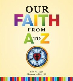 Our Faith from A to Z - Meyer, Ruth M.