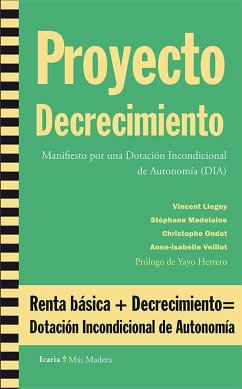 Proyecto decrecimiento : manifiesto por una dotación incondicional de autonomía (DIA) - Liegey, Vicent . . . [et al.