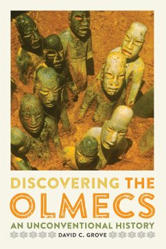 Discovering the Olmecs: An Unconventional History - Grove, David C.