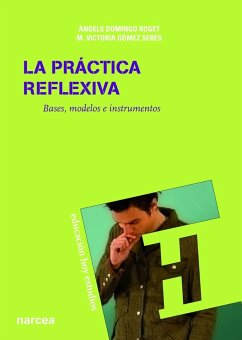 La práctica reflexiva : bases, modelos e instrumentos - Domingo Roget, Àngels; Gómez Serés, M. Victoria