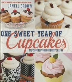One Sweet Year of Cupcakes: Delicious Flavors for Every Season - Brown, Janell
