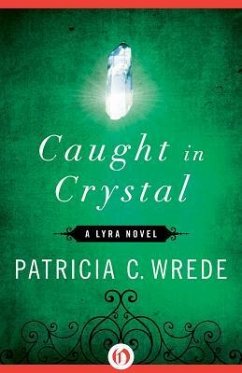 Caught in Crystal - Wrede, Patricia C.