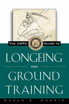 The Uspc Guide to Longeing and Ground Training - Harris, Susan E