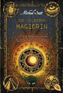 Die silberne Magierin / Die Geheimnisse des Nicholas Flamel Bd.6 - Scott, Michael