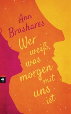 Wer weiß, was morgen mit uns ist - Brashares, Ann