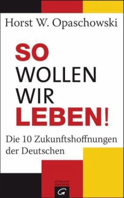 So wollen wir leben! - Opaschowski, Horst W.