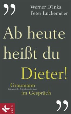 Ab heute heißt du Dieter! - Graumann, Dieter; D'Inka, Werner; Lückemeier, Peter