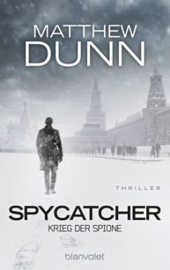 Krieg der Spione / Spycatcher Bd.2 - Dunn, Matthew