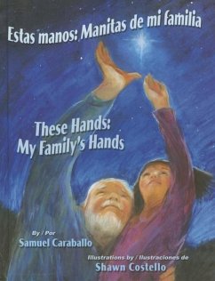 Estas Manos / These Hands: Manitas de Mi Familia / My Family's Hands - Caraballo, Samuel