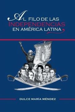Al Filo de Las Independencias En America Latina - Mendez, Dulce Maria