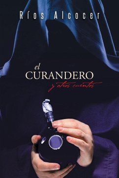 El Curandero y Otros Cuentos - Alcocer, Rios