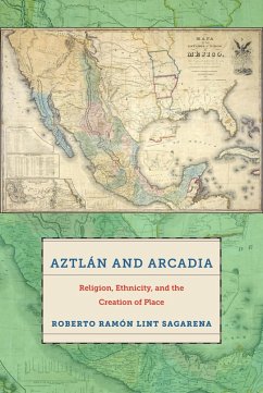 Aztlán and Arcadia - Sagarena, Roberto Ramón Lint