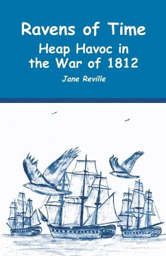 Ravens of Time Heap Havoc in the War of 1812 - Reville, Jane