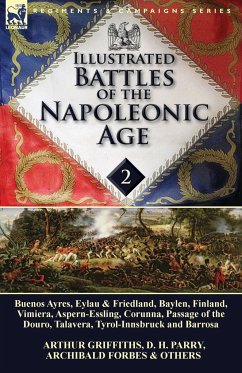 Illustrated Battles of the Napoleonic Age-Volume 2 - Griffiths, Arthur; Parry, D. H.; Forbes, Archibald