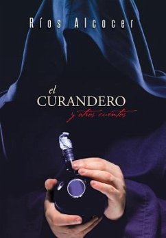 El Curandero y Otros Cuentos - Alcocer, Rios