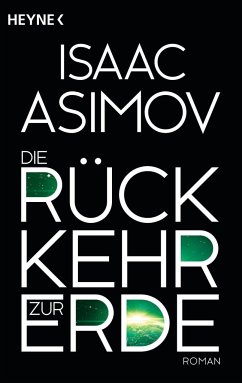 Die Rückkehr zur Erde / Foundation-Zyklus Bd.15 - Asimov, Isaac
