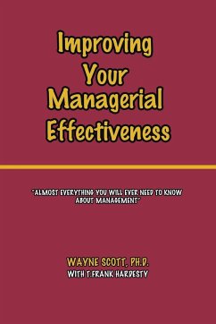 Improving Your Managerial Effectiveness - Scott, Ph. D. Wayne