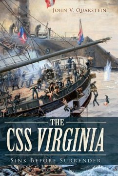 The CSS Virginia: Sink Before Surrender - Quarstein, John V.