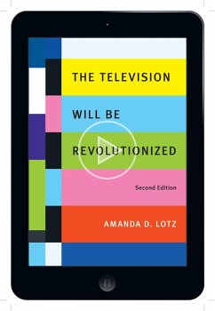 The Television Will Be Revolutionized, Second Edition - Lotz, Amanda D.