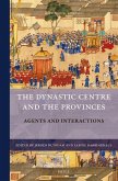 The Dynastic Centre and the Provinces: Agents & Interactions