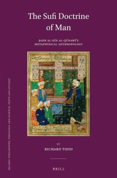 The Sufi Doctrine of Man: Ṣadr Al-Dīn Al-Qūnawī's Metaphysical Anthropology - Todd, Richard
