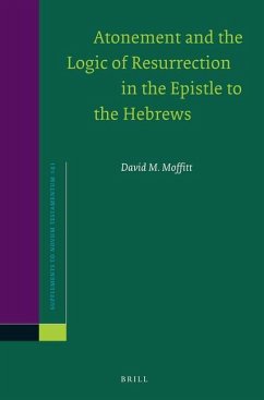 Atonement and the Logic of Resurrection in the Epistle to the Hebrews - Moffitt, David M.